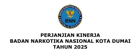 PERJANJIAN KINERJA BNN KOTA DUMAI TAHUN 2025 PERJANJIAN KINERJA BNN KOTA DUMAI TAHUN 2025